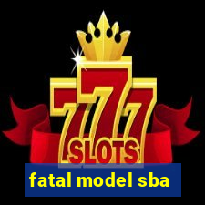 fatal model sba